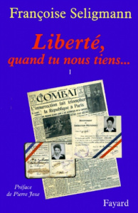 LIBERTE, QUAND TU NOUS TIENS... Tome 1 - Seligmann Françoise