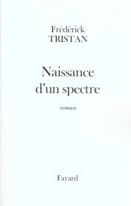 Naissance d'un spectre - Tristan Frédérick