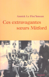 Ces extravagantes soeurs Mitford - Le Floc'hmoan Annick