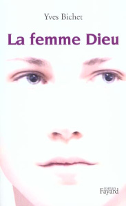 La femme Dieu - Bichet Yves