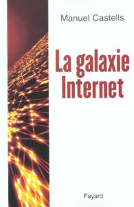 La galaxie Internet - Castells Manuel