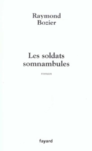 Les soldats somnambules - Bozier Raymond