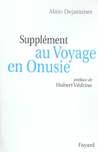 Supplément au Voyage en Onusie - Dejammet Alain ; Védrine Hubert