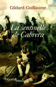 La sentinelle de Cabrera - Guillaume Gildard