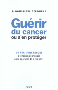 Guérir du cancer ou s'en protéger - Belpomme Dominique