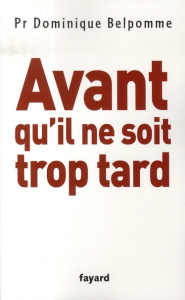 Avant qu'il ne soit trop tard - Belpomme Dominique