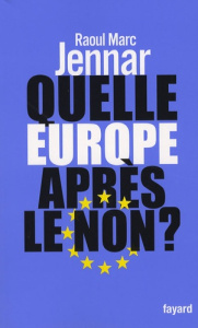 Quelle Europe après le non ? - Jennar Raoul Marc