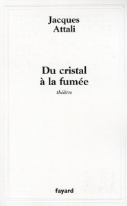 Du cristal à la fumée - Attali Jacques