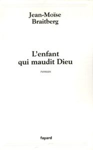 L'enfant qui maudit Dieu - Braitberg Jean-Moïse