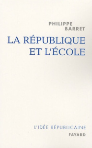 La République et l'école - Barret Philippe