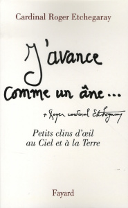 J'avance comme un âne... Petits clins d'oeil au Ciel et à la Terre - Etchegaray Roger