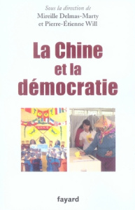 La Chine et la démocratie - Delmas-Marty Mireille ; Will Pierre-Etienne