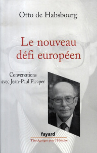 Le nouveau défi européen. Conversations avec Jean-Paul Picaper - Habsbourg Otto de