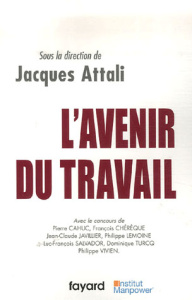 L'Avenir du travail - Attali Jacques ; Cahuc Pierre ; Chérèque François