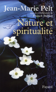 Nature et spiritualité - Pelt Jean-Marie ; Steffan Franck
