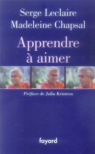 Apprendre à aimer - Leclaire Serge ; Chapsal Madeleine