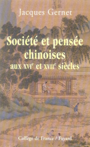 Société et pensée chinoises aux XVIe et XVIIe siècles. Résumés des cours et séminaires au Collège de - Gernet Jacques