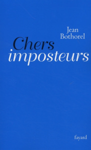 Chers imposteurs - Bothorel Jean