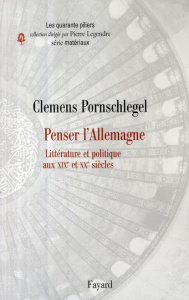 Penser l'Allemagne. Littératures et politiques aux XIXe et XXe siècles - Pornschlegel Clemens