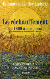 Histoire humaine et comparée du climat. Tome 3, Le réchauffement de 1860 à nos jours - Le Roy Ladurie Emmanuel ; Séchet Guillaume