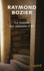 La maison des courants d'air. Construction imaginaire - Bozier Raymond
