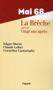 Mai 68 La Brèche. Suivi de Vingt ans après - Morin Edgar ; Castoriadis Cornelius ; Lefort Claud