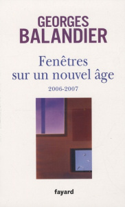 Fenêtres sur un nouvel âge. 2006-2007 - Balandier Georges