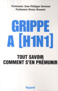 Grippe A (H1N1). Tout savoir Comment s'en prémunir - Housset Bruno ; Derenne Jean-Philippe