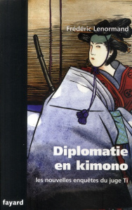 Les nouvelles enquêtes du juge Ti : Diplomatie en kimono. Une nouvelle enquête du juge Ti - Lenormand Frédéric