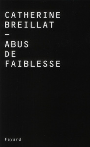 Abus de faiblesse - Breillat Catherine