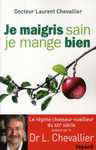 Je maigris sain, je mange bien - Chevallier Laurent