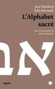 L'Alphabet sacré. Et Dieu créa la lettre - Eisenberg Josy ; Steinsaltz Adin ; Werndorfer Gilb