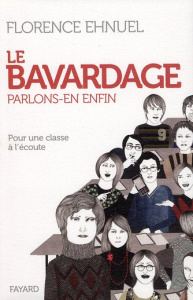 Le bavardage, parlons-en enfin. Pour une classe à l'écoute - Ehnuel Florence