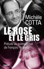 Le rose et le gris. Prélude au quinquénat de François Hollande - Cotta Michèle