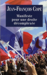 Manifeste pour une droite décomplexée - Copé Jean-François