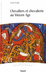 Chevaliers et chevalerie au Moyen Age - Flori Jean