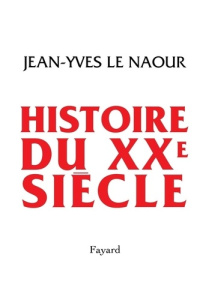 Histoire du XXe siècle - Le Naour jean-yves