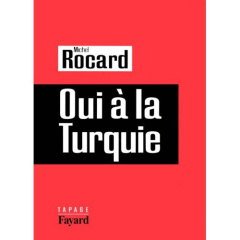 Oui à la Turquie - Rocard Michel