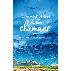 Comment je suis devenue chamane. Initiation d'une psychologue - Marie Claire