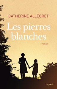 Les pierres blanches - Allégret Catherine