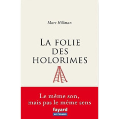 La folie des holorimes - Hillman Marc