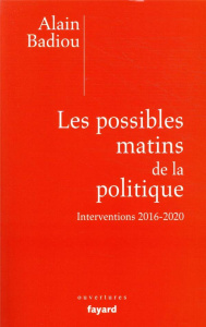 Les possibles matins de la politique - Badiou Alain