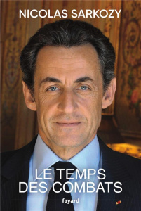 Le temps des combats - Sarkozy Nicolas