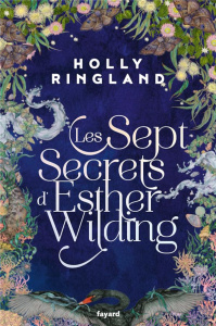 Les sept secrets d'Esther Wilding - Ringland Holly ; Hass Dominique ; Leigniel Stéphan