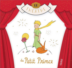 Le théâtre du Petit Prince - Saint-Exupéry Antoine de