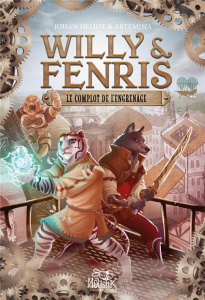 Willy & Fenris Tome 1 : Le complot de l'engrenage - Heliot Johan