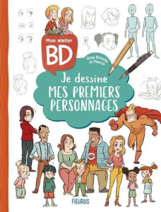 Mon atelier BD : je dessine mes premiers personnages - Blondin Greg