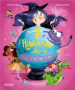 7 histoires de sorcières - Hédelin Pascale ; Guyard Romain