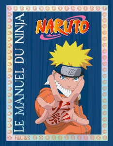 Le manuel du ninja Naruto - Castaing Cyril ; Michel Tran Adeline ; Breuil Lény