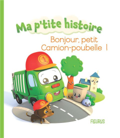Bonjour, petit camion-poubelle ! - Bélineau Nathalie ; Nesme Alexis